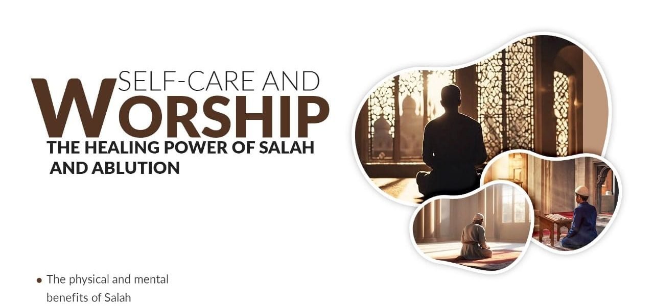 Self-care and worship - The healing power of Salah and Ablution